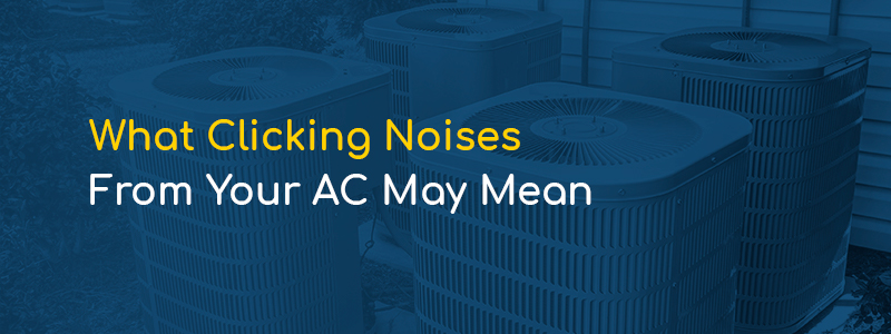 What AC Clicking Noises May Mean | Oasis Heating and A/C