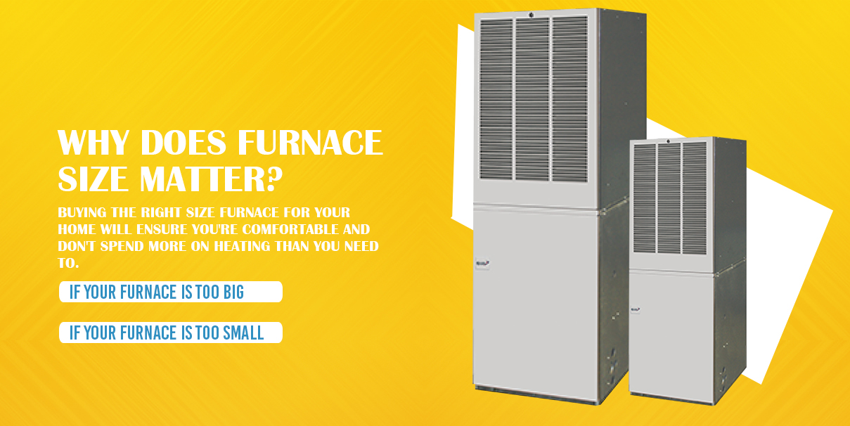 Why Does Furnace Size Matter