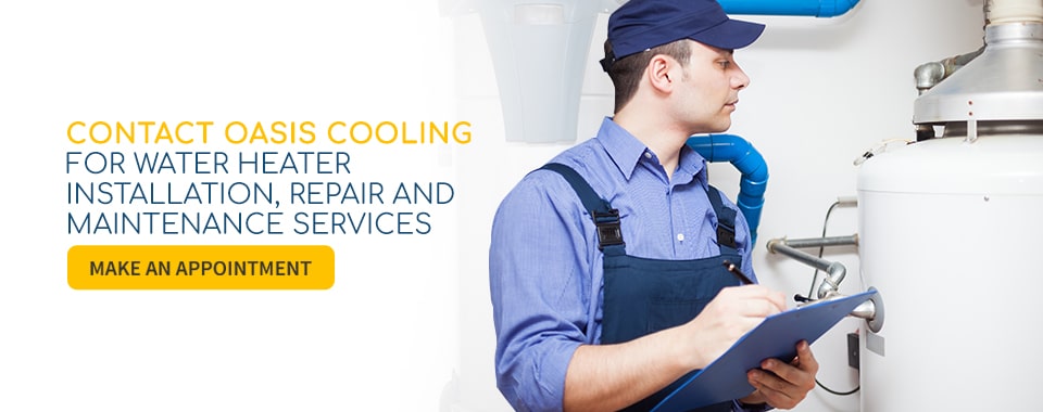 contact oasis cooling for water heater installation, repair and maintenance services