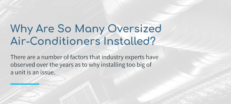 Why Oversized A/C Units are Installed